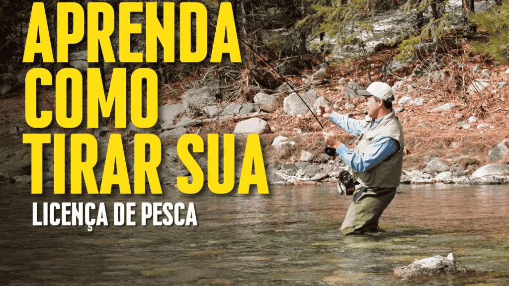 Aprenda como tirar sua Licença de Pesca